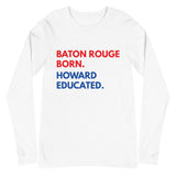 Baton Rouge Born Howard Long Sleeve Unisex Tee