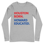 Houston Born Howard Long Sleeve Unisex Tee