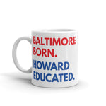 Baltimore Born Howard Educated White Glossy Mug