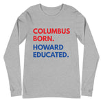 Columbus Born Howard Long Sleeve Unisex Tee