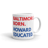 Baltimore Born Howard Educated White Glossy Mug