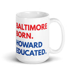 Baltimore Born Howard Educated White Glossy Mug