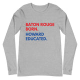 Baton Rouge Born Howard Long Sleeve Unisex Tee